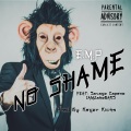 E.M.P、Iamjakebars、Savage Capone - No Shame (feat. Iamjakebars & Savage Capone)(Explicit)