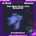 AlehDaGoat、Dezire、K.Rich - The New Trill City Rebirth (Explicit)