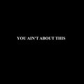 Cabeza - you ain't about this (Explicit)