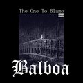 Balboa - Interlude/The One To Blame (Explicit)