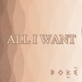 B O Ḵ Ë - All I Want