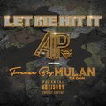 Let Me Hit It (feat. Freeza Boy & Mulan Da Don) [Explicit]