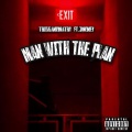 Man With The Plan (Explicit)