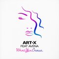 AVENA、ART-X、Manuela Tessarollo、Avena Savage、Kris Ryeland - What You Crave (feat. Avena)(Radio Edit)