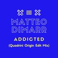 Matteo Dimmar、Quadrini - Addicted (Quadrini Origin Edit Mix)