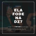 ELA FODE NA DZ7 (Explicit)