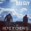 Remi、Cheaps - Bad Guy