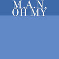 M.A.N. - Oh My