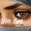 Goldilocks、Wa - Her Eyes