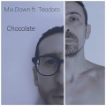 Mix.Down、Teodoro - Chocolate