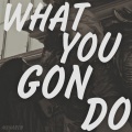 mxnarch - What You Gon Do (Explicit)