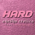 Ayesha Erotica、Moxie Michaels - Hard (feat. Moxie Michaels)(Explicit)