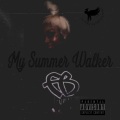 My Summer Walker (Explicit)