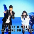Alexia、Matei - Walking On Water