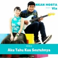 Nkan Mosta、VIA - Aku Tahu Kau Seutuhnya (feat. Via)