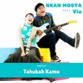 Nkan Mosta、VIA - Tahukah Kamu (feat. Via)