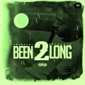 Been 2 Long (Deluxe) (Explicit)