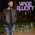 Wade Elliott - At The Gathering (Explicit)