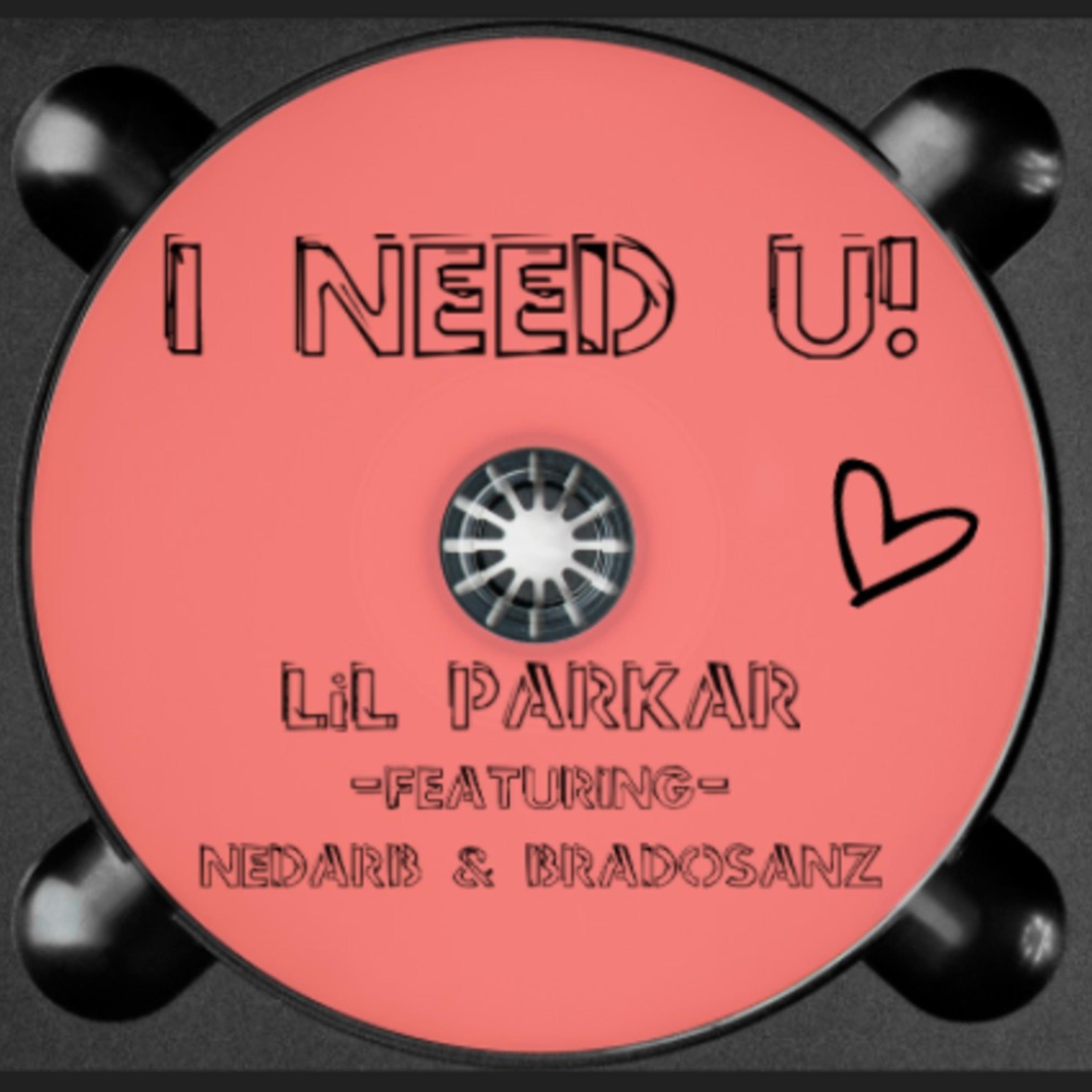 Lil Parkar、Nedarb、Brado Sanz - i need you (feat. nedarb & brado sanz)