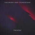 Inix、LocoAlien、StonedEthan - Fxck.Dat (feat. StonedEthan)(Explicit)