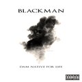 Blackman - Dam Native For Life (Explicit)