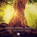 Critical Choice - Roots (StaticMovementRemix)