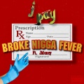 Broke Nigga Fever (feat. jmoney)(Explicit)