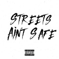 Streets Ain't Safe (Explicit)