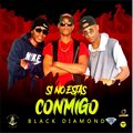 Black Diamonds、Real King El Versatil、Yelkis、El Sicario - Si No Estas Conmigo (feat. Real King El Versatil, Yelkis & El Sicario)