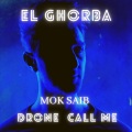Drone Call Me、Mok Saib - El Ghorba (feat. Mok Saib)