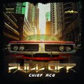Chief RCG - Pull Off (Explicit)