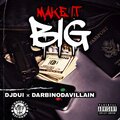 DJDUI、DARBINODAVILLAIN - Make it big (feat. Darbinodavillain)(Explicit)