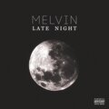 Melvin - Late Night (Explicit)