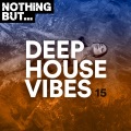 Nothing But... Deep House Vibes, Vol. 15