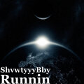ShvwtyyyBby - Runnin (Explicit)
