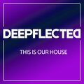 Deepflected、Chuck Roberts - This Is Our House