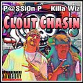 Clout Chasin' (feat. Killa Wiz) (Explicit)