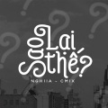 Nghiia、CM1X - Sao Lại Thế (feat. CM1X)
