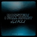 Monster / I Fall Apart