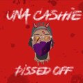 Una Cashie - Pissed Off (Explicit)