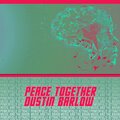 Dustin Barlow - Peace Together