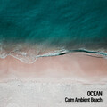 Oceans: Calm Ambient Beach