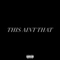 This Ain't That (feat. Cherokee)(Explicit)