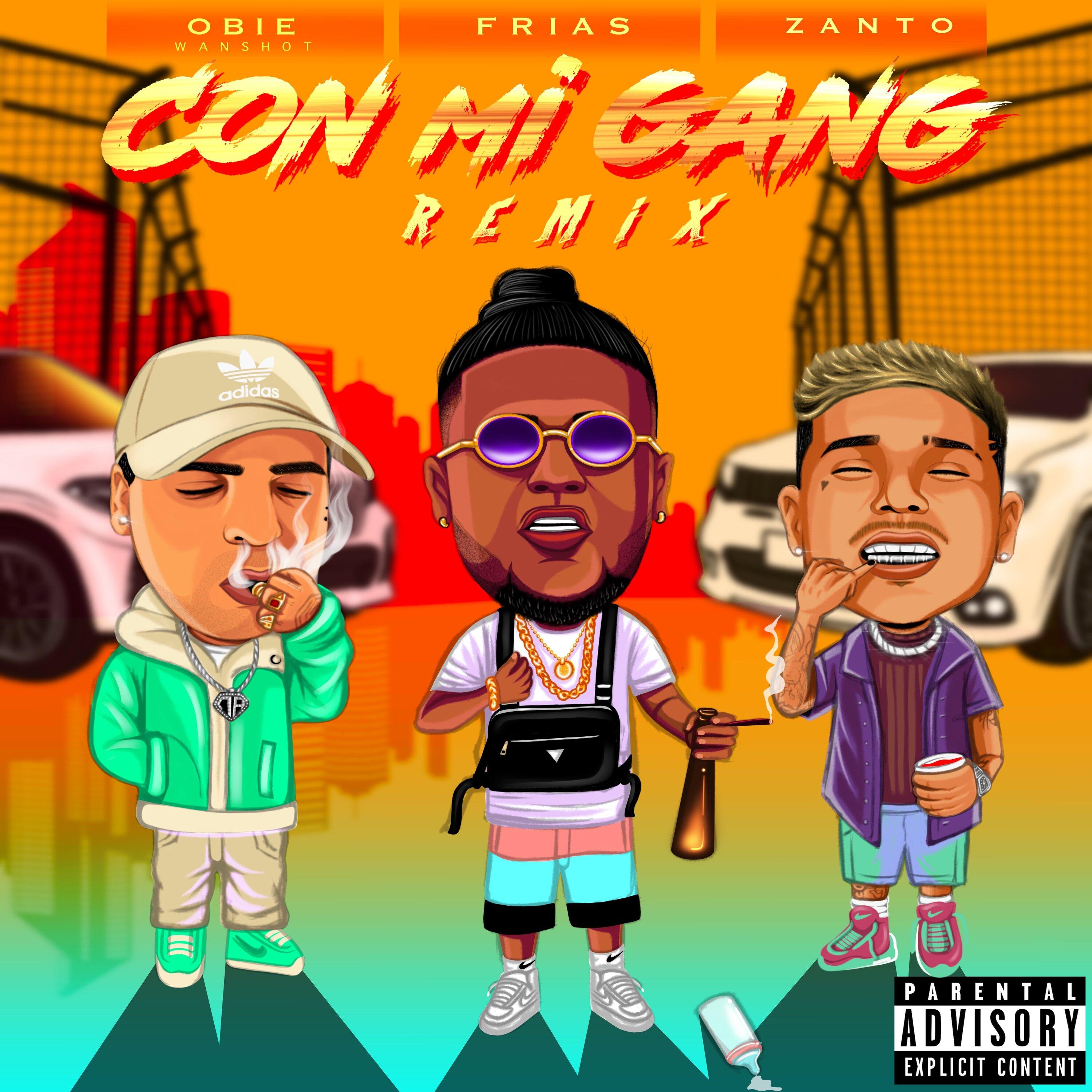 Obie Wanshot、Frias、Zanto - Con Mi Gang (feat. Zanto & Obie Wanshot)(Remix|Explicit)