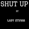 LADY STUNN - SHUT UP (Explicit)