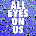 All Eyes On Us