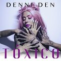 Denni Den - Tóxico
