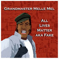 Melle Mel - All Lives Matter aka Fake (Explicit)