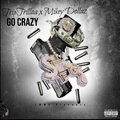 TRIPTRILLAA、MikeyDollaz - Go Crazy (Explicit)