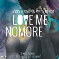 Vicious Styles、Byron Messia - Love Me No More (feat. Byron Messia)